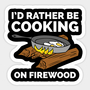 I'd rather be cooking on firewood Sticker